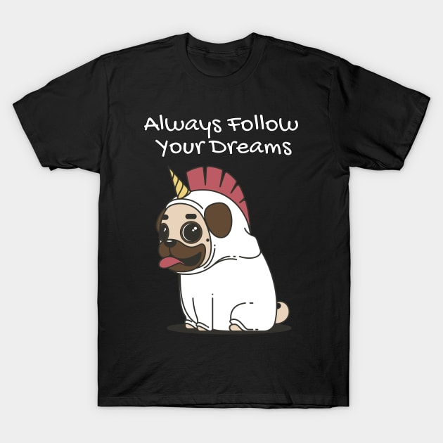 Always Follow Your Dreams Cute Pug Unicorn T-Shirt by jutulen
